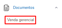 Menu Documentos - Venda Gerencial